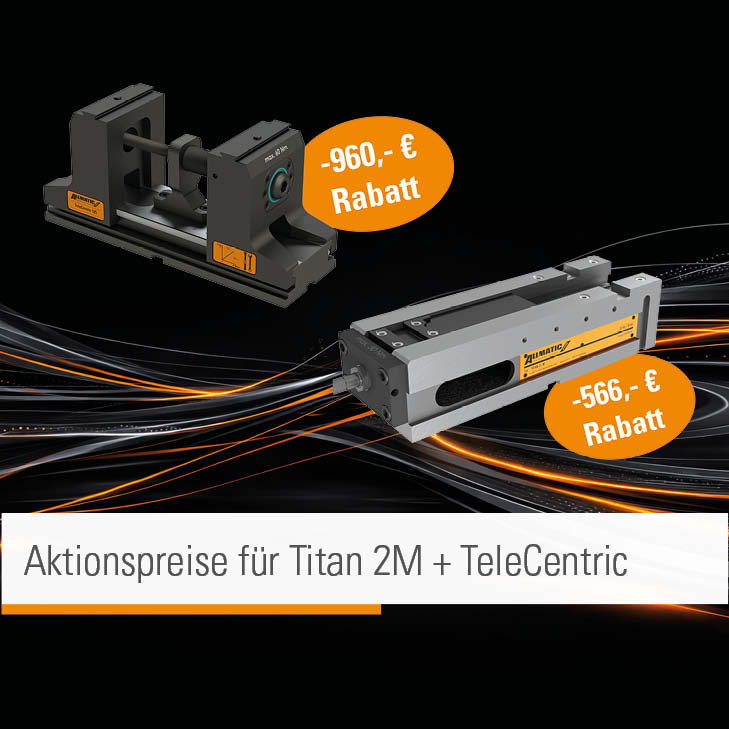 Aktionspreise auf Titan 2M und TeleCentric